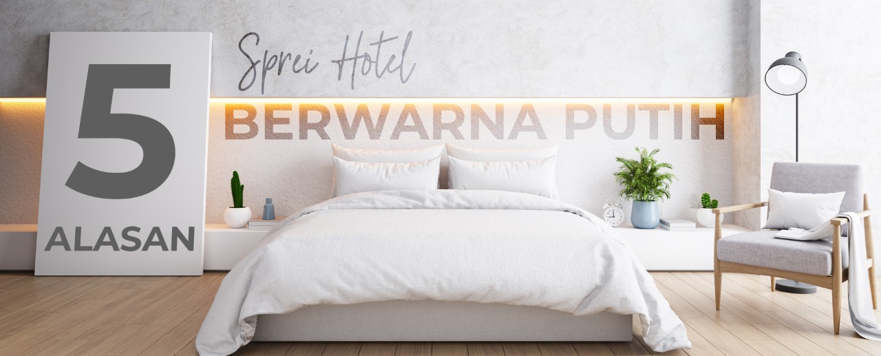 5 Alasan Sprei Hotel Berwarna Putih